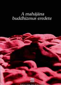 Farkas Lőrinc Imre Kiadó: A mahájána buddhizmus eredete