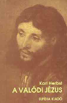 Karl Herbst: A valódi Jézus