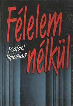 Rafael Yglesias: Félelem nélkül