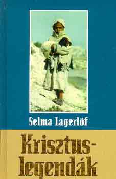 Selma Lagerlöf: Krisztus-legendák