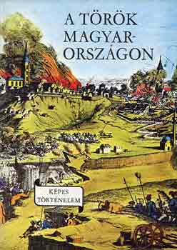 Lengyel Balázs: A török Magyarországon (Képes történelem)