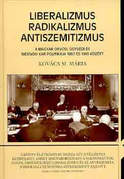 Kovács M. Mária: Liberalizmus, radikalizmus, antiszemitizmus