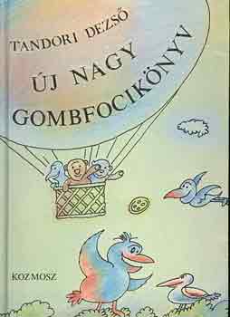 Tandori Dezső: Új Nagy Gombfocikönyv