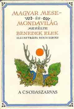 Benedek Elek: Magyar mese- és mondavilág I.: A csodaszarvas