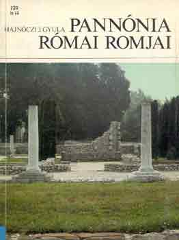 Hajnóczi J. Gyula: Pannónia római romjai