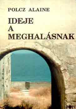 Polcz Alaine: Ideje a meghalásnak