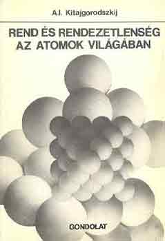 A.I. Kitajgorodszkij: Rend és rendezetlenség az atomok világában