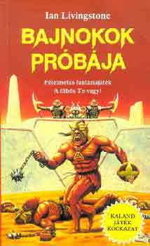 Ian Livingstone: Bajnokok próbája (kaland, játék, kockázat)