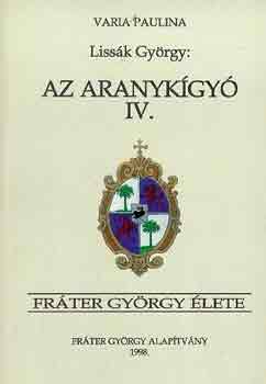 Lissák György: Az aranykígyó IV.: Fráter György élete