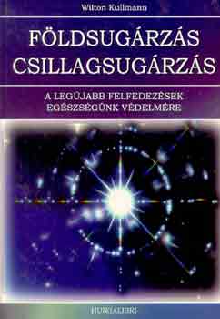 Wilton Kullmann: Földsugárzás, csillagsugárzás