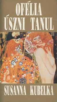 Susana Kubelka: Ofélia úszni tanul