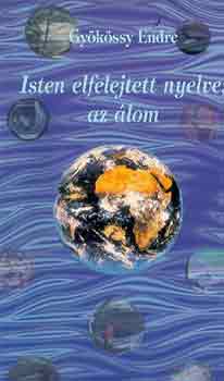 Dr. Gyökössy Endre: Isten elfelejtett nyelve, az álom