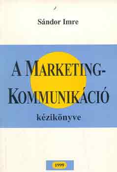 Sándor Imre: A marketingkommunikáció kézikönyve