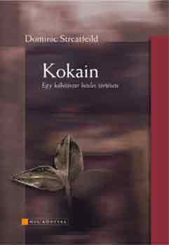 Dominic Streatfeild: Kokain - Egy kábítószer hiteles története