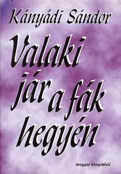 Kányádi Sándor: Valaki jár a fák hegyén