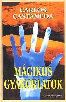 Carlos Castaneda: Mágikus gyakorlatok