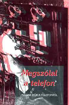 : Megszólal a telefon (magyar írók a telefonról)