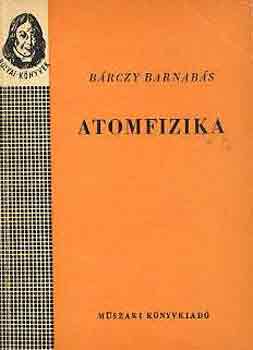 Bárczy Barnabás: Atomfizika