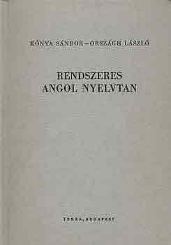 Kónya Sándor-Országh László: Rendszeres angol nyelvtan (Kónya-Országh)