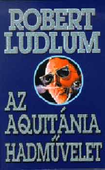 Robert Ludlum: Az Aquitánia-hadművelet