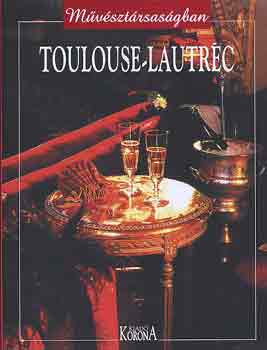 Diego-Dortignac-Naudin-Daguin: Toulouse-Lautrec (művésztársaságban)