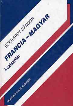 Eckhardt Sándor: Francia-magyar kéziszótár