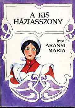 Arányi Mária: A kis háziasszony