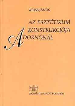 Weiss János: Az esztétikum konstrukciója Adornónál
