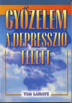Tim LaHaye: Győzelem a depresszió felett