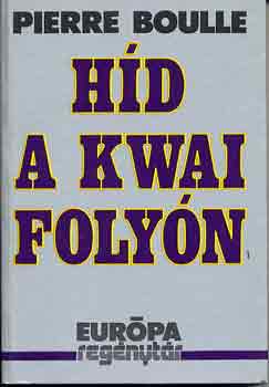 Pierre Boulle: Híd a Kwai folyón