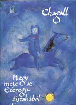 : Négy mese az Ezeregyéjszakából - Marc Chagall 13 színes és 13 fekete-fehér litográfiájával