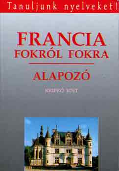 Kripkó Edit: Francia fokról fokra-Alapozó