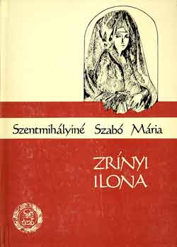 Szentmihályiné Szabó Mária: Zrínyi Ilona