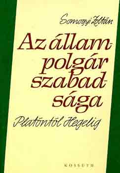 Somogyi Zoltán: Az állampolgár szabadsága Platóntól Hegelig