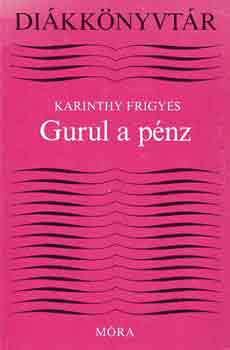 Karinthy Frigyes: Gurul a pénz