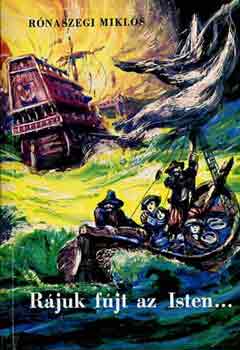 Rónaszegi Miklós: Rájuk fújt az Isten...