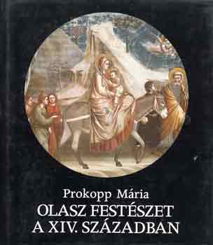 Prokopp Mária: Olasz festészet a XIV. században