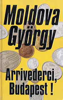 Moldova György: Arrivederci, Budapest!
