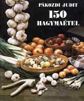 Pákozdi Judit: 150 hagymaétel