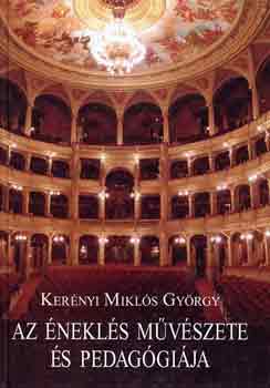 Kerényi Miklós György: Az éneklés művészete és pedagógiája