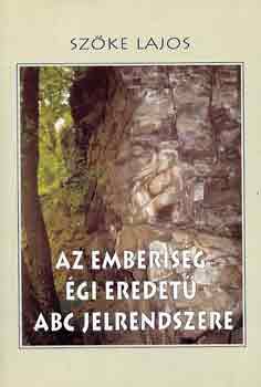 Szőke Lajos: Az emberiség égi eredetű ABC jelrendszere