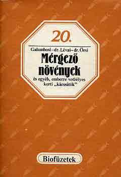 Galambosi-Dr. Lévai-Dr. Őrsi: Mérgező növények és egyéb, emberre veszélyes kerti...(biofüzetek 20.)