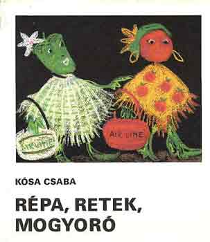 Kósa Csaba: Répa, retek, mogyoró