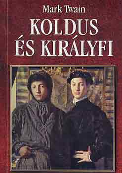 Mark Twain: Koldus és királyfi
