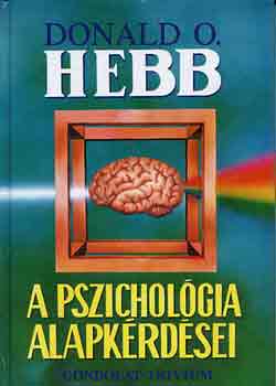 Donald O. Hebb: A pszichológia alapkérdései