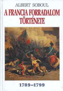 Albert Soboul: A francia forradalom története (1789-1799)