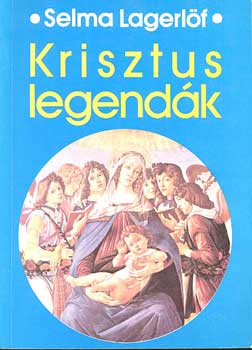 Selma Lagerlöf: Krisztus legendák