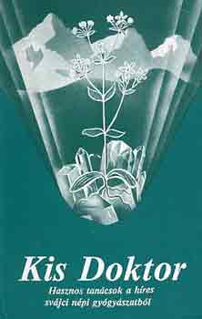 A. Vogel: Kis Doktor - Hasznos tanácsok a híres svájci népi gyógyászatból