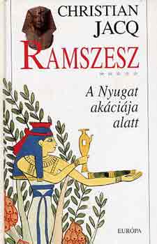 Christian Jacq: Ramszesz 5. - A Nyugat akáciája alatt