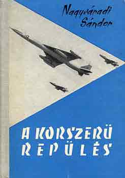 Nagyváradi Sándor: A korszerű repülés